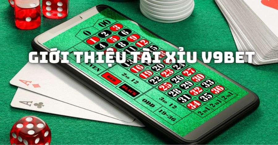 Giới thiệu đôi nét về sảnh Tài xỉu V9bet